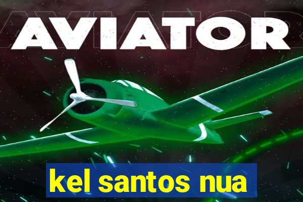kel santos nua